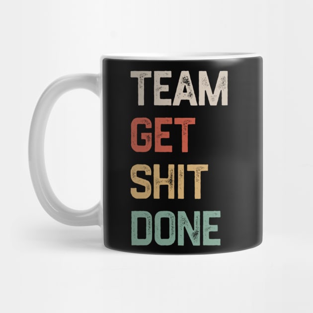 Team Get Shit Done Retro Color by erythroxian-merch